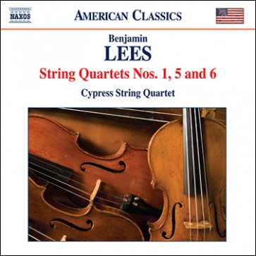 Benjamin Lees: String Quartets Nos 1, 5, and 6